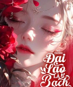 Nữ Chính Đại Lão Là Bạch Cốt Tinh ( Dịch Full )